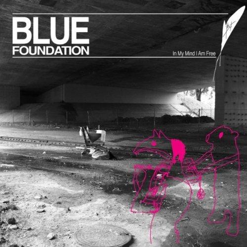 Blue Foundation - 2012 In My Mind I Am Free